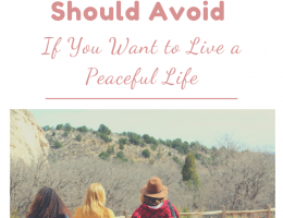 6 Types of Friends You Should Avoid If You Want to Live a Peaceful Life