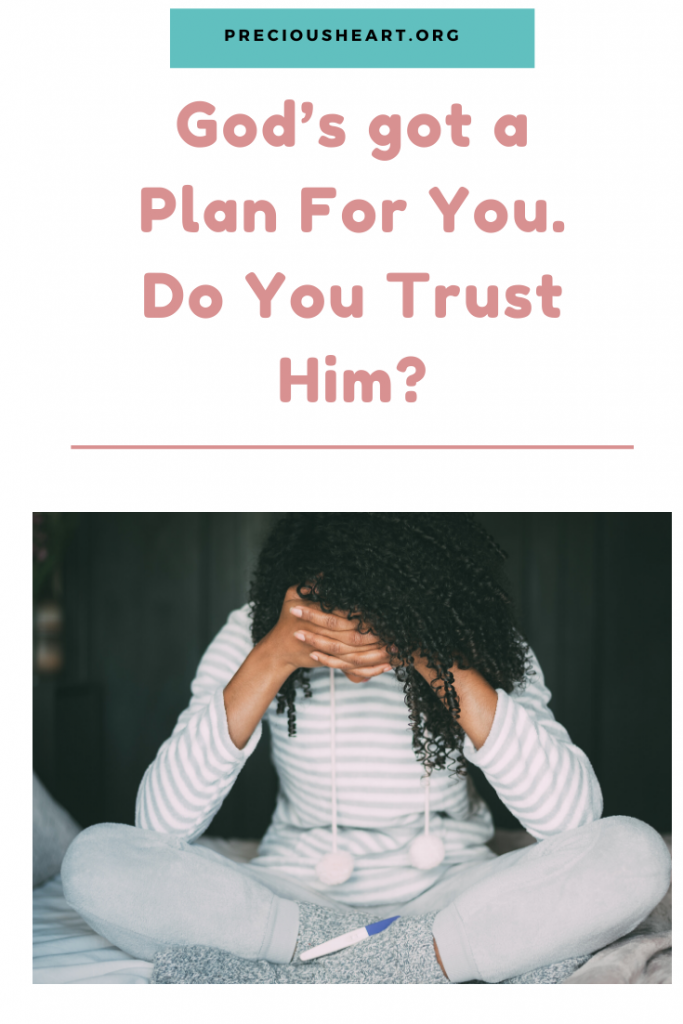 God’s got a Plan For You. Do You Trust Him?