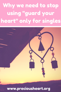 Why we need to stop using "guard your heart" only for singles